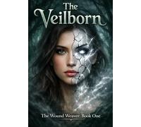 The Veilborn: A Dark Sensory Fantasy (The Wound Weaver Trilogy Book 1)