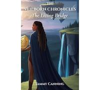 The Veilborn Chronicles: The Living Bridge