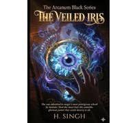 The Veiled Iris: The Arcanum Black Series, Book 1