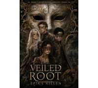 The Veiled Root: Book Three of The Blood Archivist Series