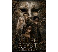 The Veiled Root: Book Three of The Blood Archivist Series