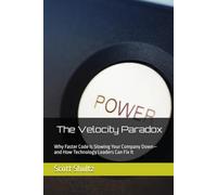 The Velocity Paradox: Why Faster Code Is Slowing Your Company Down-and How Technology Leaders Can Fix It