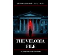 The Veloria File: A Political Thriller of Corruption and Power: 1