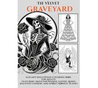 The Velvet Graveyard Halloween Coloring Book for Adults: Antystresowa kolorowanka Halloween dla dorosłych - szkielety, róże, mroczna moda, dynie i upiorne sceny do kolorowania