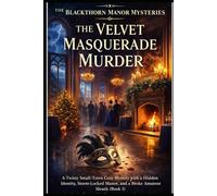 The Velvet Masquerade Murder: A Twisty Small-Town Cozy Mystery with a Hidden Identity, Storm-Locked Manor, and a Broke Amateur Sleuth (Book 1)
