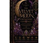 The Velvet Moon Grimoire: Un Grimoire Moderne de Rituels, Intentions & Transformation - Édition Premium