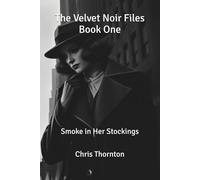 The Velvet Noir Files Book One: Smoke in Her Stockings