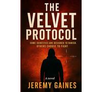 The Velvet Protocol: Some Identities are Designed to Vanish. Others Choose to Fight | A Novel.