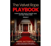The Velvet Rope Playbook: Inside the Wild World of Wealth, Egos, and High-Stakes Sales