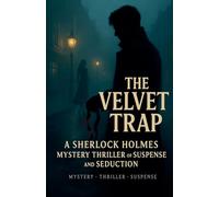 The Velvet Trap: A Sherlock Holmes Mystery of Suspense , Thriller and Seduction