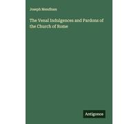 The Venal Indulgences and Pardons of the Church of Rome