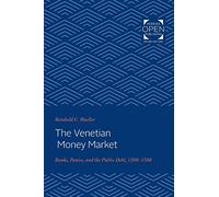 The Venetian Money Market: Banks, Panics, and the Public Debt, 1200-1500