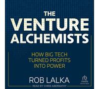The Venture Alchemists: How Big Tech Turned Profits Into Power
