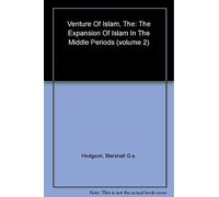 The Venture of Islam, Volume 2: The Expansion of Islam in the Middle Periods: v. 2