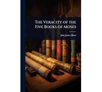 The Veracity of the Five Books of Moses