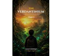 The Verdantinium Part I: A mystery that could save two worlds.