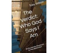 The Verdict: Who God Says I Am: 40-Day Identity Devotional for Men Behind Bars