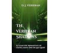 The Veridian Shadows: A Clean Epic Romantasy of Oaths, Faith, and the Last Light