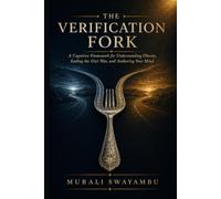The Verification Fork: A Cognitive Framework for Understanding Obesity, Ending the Diet War, and Authoring Your Mind
