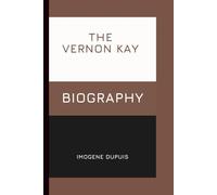 THE VERNON KAY BIOGRAPHY