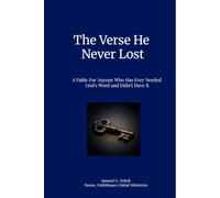 The Verse He Never Lost: A Fable for Anyone Who Has Ever Needed God's Word and Didn't Have It