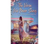 The Verse we never sang - Small Town second Chance Romance