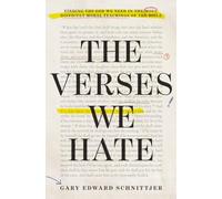 The Verses We Hate: Finding the God We Need in the Most Difficult Moral Teachings of the Bible