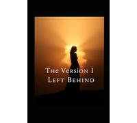 The Version I Left Behind: You Don't Outgrow Who You Were-You Leave Her