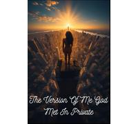The Version Of Me God Met In Private: Who I Became When No One Was Watching