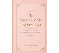 The Version of Me I Almost Lost: A journey of growth, setbacks, and second chances.