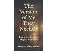 The Version of Me They Needed: Living Inside Other People’s Narratives