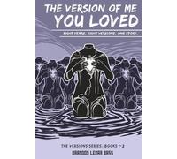 The Version of Me You Loved: Eight Years. Eight Versions. One Story.: 1