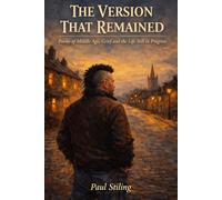 THE VERSION THAT REMAINED: Poems of Middle Age, Grief and the Life Still in Progress