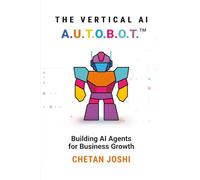 THE VERTICAL AI A.U.T.O.B.O.T.: FROM AI NOISE TO AI CONFIDENCE