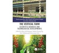 The Vertical Farm: Scientific Advances and Technological Developments