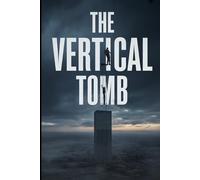 The Vertical Tomb: A Claustrophobic Zombie Apocalypse Thriller of Escape and Sacrifice.: 1