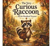 The Very Curious Racoon: and the Woodland Treasure