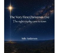 The Very First Christmas Eve: The night royalty came to town