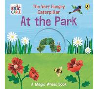 The Very Hungry Caterpillar - At the Park: A Magic Wheel Book