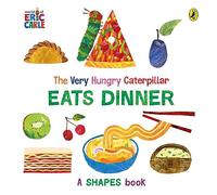 The Very Hungry Caterpillar Eats Dinner: A shapes book