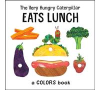 The Very Hungry Caterpillar Eats Lunch: A Colors Book