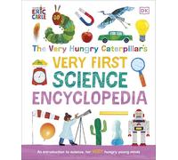The Very Hungry Caterpillar's Very First Science Encyclopedia: An Introduction to Science for VERY Hungry Young Minds