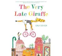 The Very Late Giraffe: A Funny Adventure Picture Book About a Determined Giraffe That Refuses to Give Up for Kids Ages 3-6