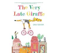 The Very Late Giraffe: A Funny Adventure Picture Book About a Determined Giraffe That Refuses to Give Up for Kids Ages 3-6