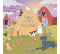 The Very Loved Rooster: The Magic of Never Giving Up