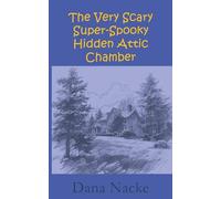 The Very Scary Super-Spooky Hidden Attic Chamber