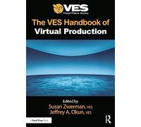 The Ves Handbook of Virtual Production by Susan Zwerman