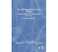 The VES Handbook of Visual Effects: Industry Standard VFX Practices and Procedures
