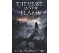 The Vessel and the Flame: A Bound Flame Saga Novel