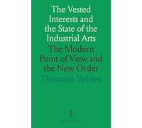 The Vested Interests and the State of the Industrial Arts: The Modern Point of View and the New Order